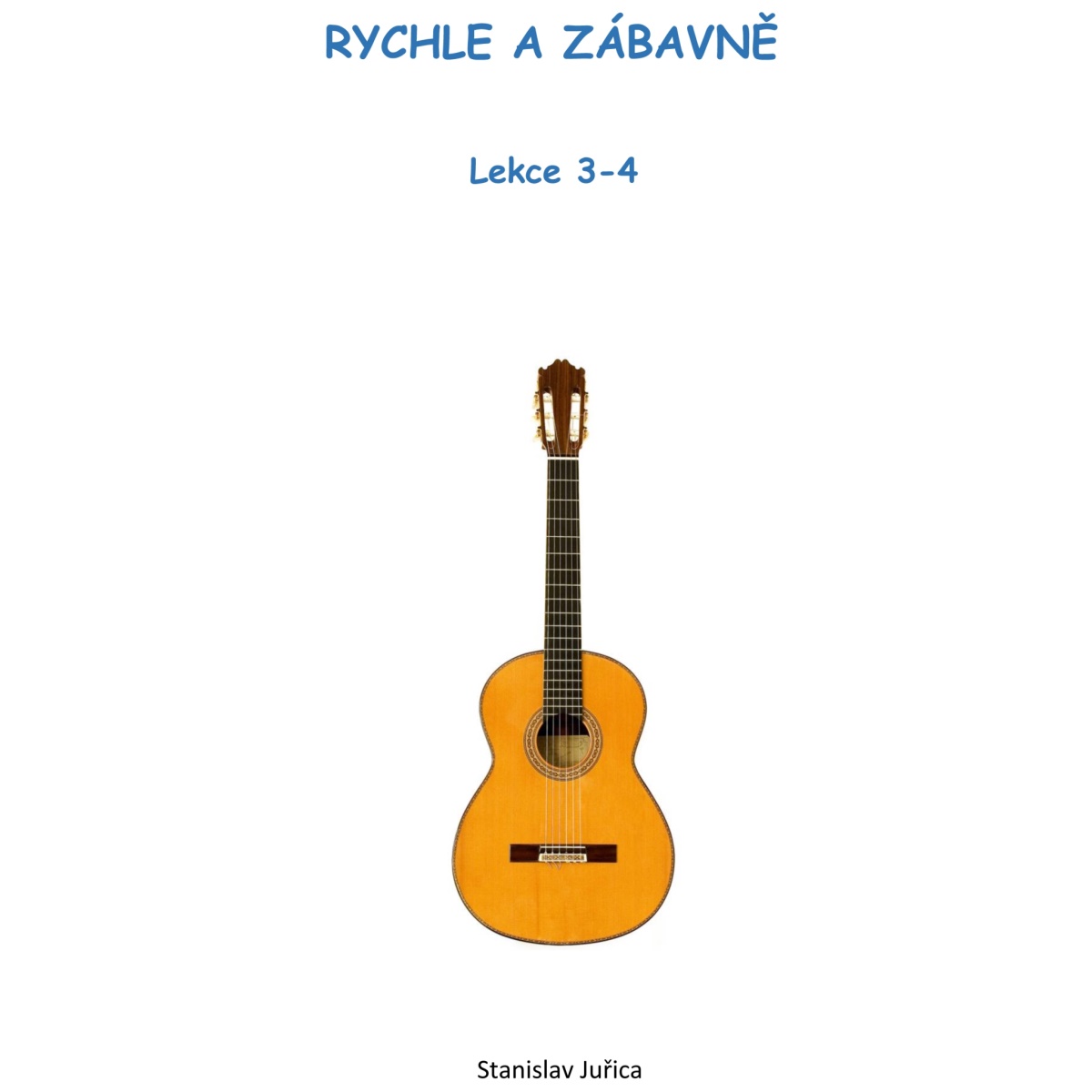 S. Juřica: Rychle a zábavně - Lekce 3 a 4